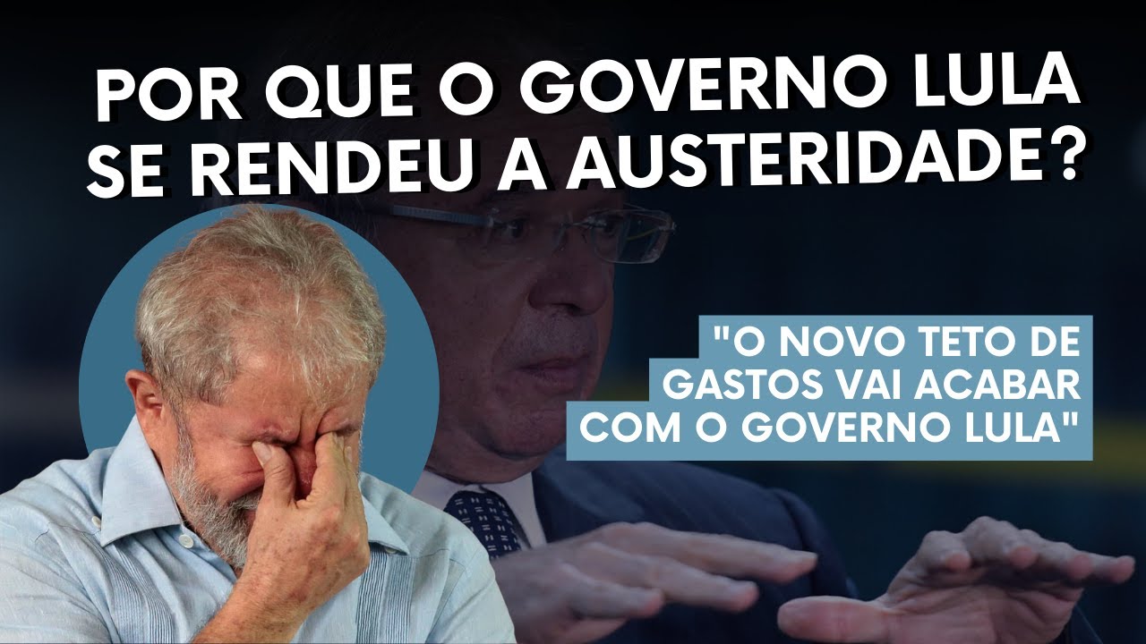 Por que o Governo Lula se rendeu a austeridade?