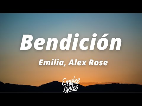 Emilia, Alex Rose - Bendición (Letra/Lyrics)