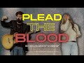 Plead The Blood | Chris Davenport, Cody Carnes, Brandon Lake | Bethel Harvest Worship