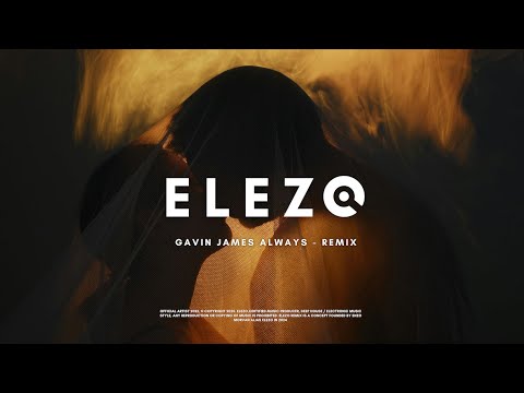Gavin James & Philippine Always - ELEZO Remix  ( Official video )