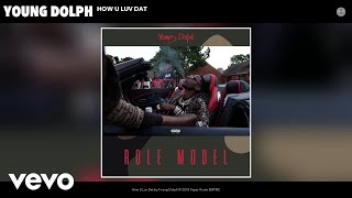 Young Dolph - How U Luv Dat (Audio)