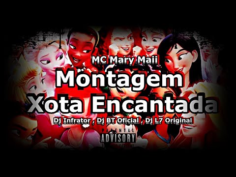 Montagem Xota Encantada - MC Mary Maii ( Dj Infrator , Dj BT Oficial , Dj L7 Original )