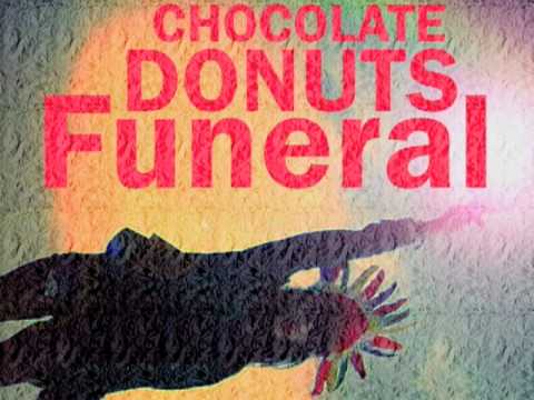 Chocolate Donuts - Dance For My Funeral