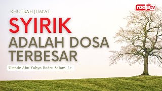 Download lagu Khutbah Jum'at: Syirik adalah Dosa Terbesar - Ustadz Abu Yahya Badru Salam, Lc. mp3