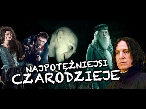 TOP 10 najsilniejszych CZARODZIEJÓW ze świata POTTERA