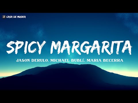 Jason Derulo, Michael Bublé, Maria Becerra - SPICY MARGARITA (Letra)
