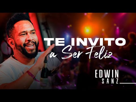 Te Invito A Ser Feliz - Edwin Sanz (Video Oficial)