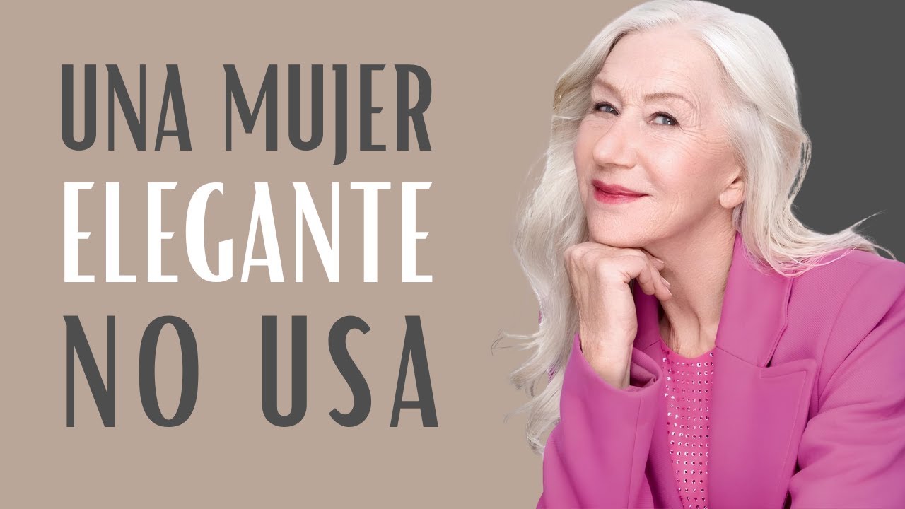 4 COSAS QUE UNA MUJER ELEGANTE NUNCA USA