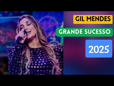 GIL MENDES 2025👲MÚSICAS NOVAS👲GIL MENDES LANÇAMENTO 2025