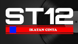 Download lagu ST12 - IKATAN CINTA ( LIRIK ) mp3