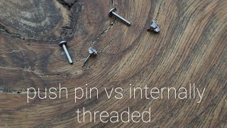 Push Pin VS Internally Threaded Jewelry