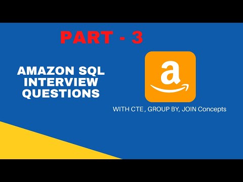 Part 3- Amazon SQL Interview Questions 2022  | AMZN SQL | WITH CTE | SQL JOINS | GROUP BY