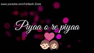 ❤ Piya O Re Piya || Atif Aslam Special💓|| Old : Love ❤ : Romantic 💏 WhatsApp Status Video 2017 😊
