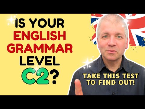 Is your English grammar level C2? Take this test! (IELTS 8, IELTS 9, CPE)