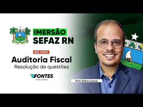 Imersão SEFAZ-RN: Auditoria Fiscal (Resolução de questões) – Prof. Arthur Leone