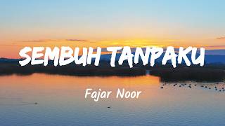 Download lagu Sembuh Tanpaku - Fajar Noor (Music Lyrics) mp3