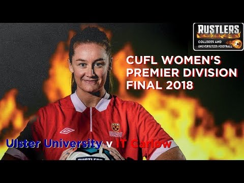 Rustlers CUFL Women's Premier Division Final 2018 - Ulster Uni v IT Carlow