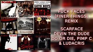 Fuck Faces Remix Feat. Scarface, Devin The Dude, Do Or Die, Pimp C &amp; Ludacris