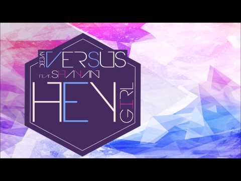 Deejay Versus ft.  Shayan - Hey Girl