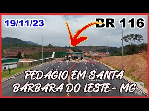 [BR 116] KM 551 SANTA BARBARA DO LESTE -  MG, COBRANÇA  de PEDÁGIO PRAÇA P10, JA COMEÇOU!!