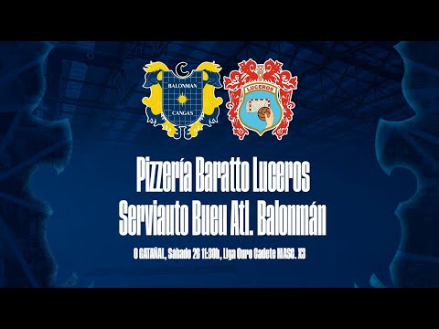 LIGA OURO CADETE MASCULINA X3 | Pizzería Baratto Luceros - Serviauto Bueu Atl. BM | Sábado 26 11:30h