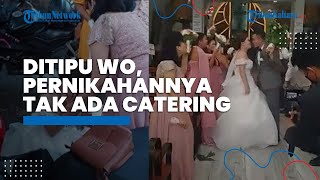 Viral Kisah Pengantin Menangis Ditipu oleh Wedding Organizer, Tak Ada Catering di Hari Pernikahan