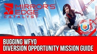 Mirror’s Edge Catalyst Diversion Opportunity - Bugging WFYO (Mission Guide)