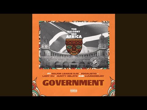 Balcony Mix Africa - Government ft Major League Djz, Focalistic, Lady Du, Aunty Gelato & LuuDadeejay