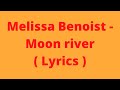Melissa Benoist - Moon River ( Lyrics )