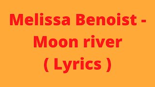Melissa Benoist - Moon River ( Lyrics )