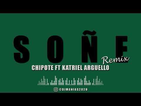 Soñe -Dj Manias Mix- Chipote Ft Katriel Arguello