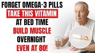 Forget Omega-3 Supplements! Take These 2 Vitamins at Night To Rebuild Muscle Overnight