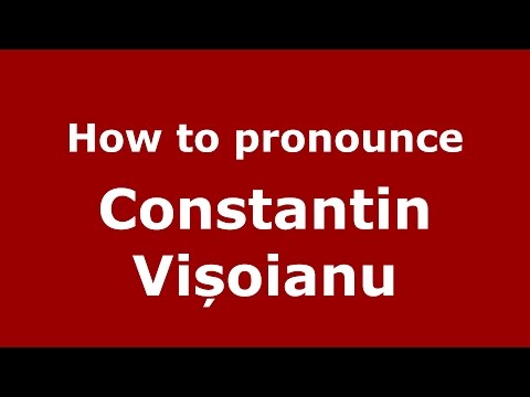 How to pronounce Constantin Vișoianu (Romanian/Romania) - PronounceNames.com