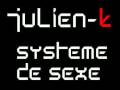 Julien-K Systeme De Sexe 