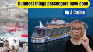 Dumbest Things Passengers have done on a Cruise 