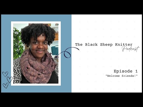 The Black Sheep Knitter Podcast - Episode 1: Welcome, friends!