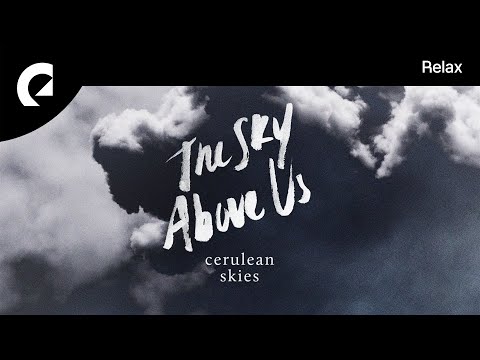Cerulean Skies - The Sky Above Us