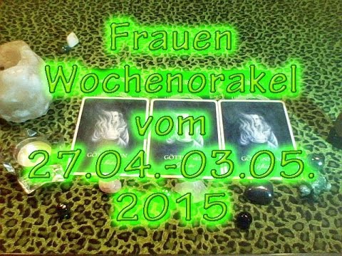 Frauen Wochenorakel vom 27.04-03.05.2015