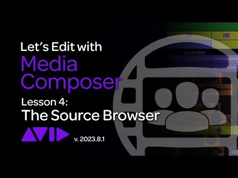Let's Edit with Media Composer - Lesson 4 - Working in the Source Browser