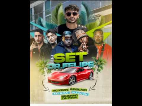 SET Dr.Felipe - MC Kevin, MC Ryan SP, KayBlack, Bruninho da Praia e Vulgo FK
