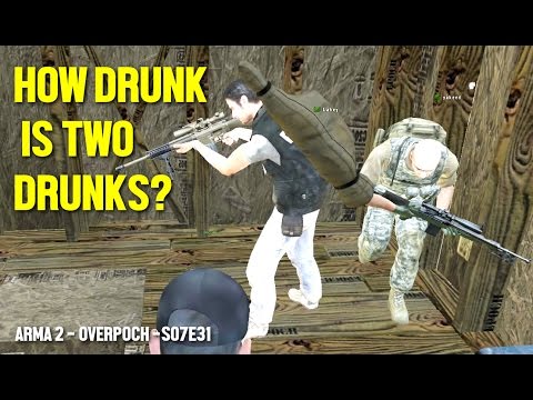 Arma 2 Overpoch - S07E31 - How Drunk Is Two Drunks? Video
