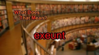 What does exeunt mean