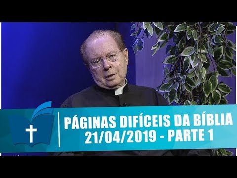 Páginas Difíceis da Bíblia - 21/04/19 - Parte 1