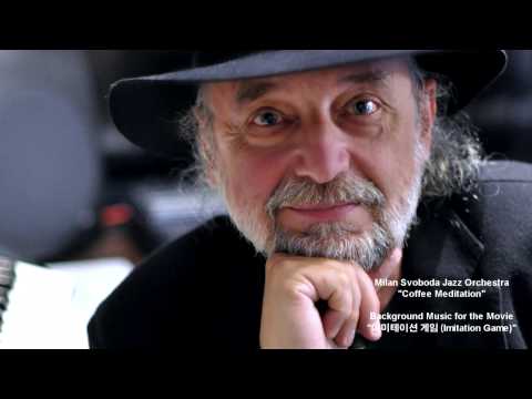 Milan Svoboda Jazz Orchestra - Coffee Meditation (From 'Imitation Game')