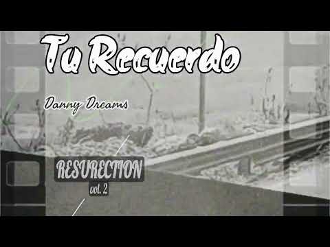 Danny Dreams - Tu recuerdo (Resurection vol. 2)