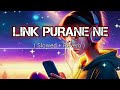 link purane ne | punjabi lofi song |   Slowed and lofi |