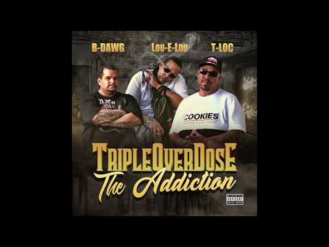TRIPLEOVERDOSE THE ADDICTION ALBUM PROMO OUT NOW ON ALL DIGITAL PLATFORMS T-LOC x B-DAWG x LOU-E-LOU