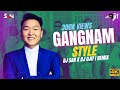 Gangnam Style - PSY | 2023 Remix | DJ SAN X DJ OJIT