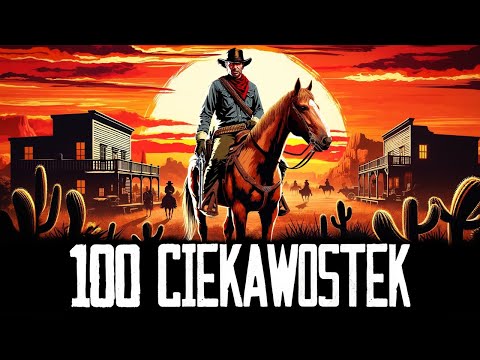 100 Ciekawostek z Red Dead Redemption 2, które Cię Zaskoczą!