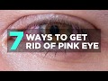 7 Ways to Get Rid of Pink Eye  | Health